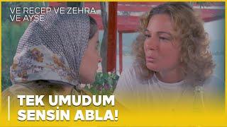 Ve Recep ve Zehra ve Ayşe Türk Filmi | Zehra'nın Tek Umudu Selma!