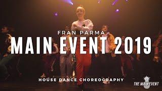 House Dance Choreography | Main Event 2019 - Fran Parma