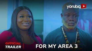 For My Area 3 Yoruba Movie 2024 | Official Trailer | Now Showing On Yorubaplus