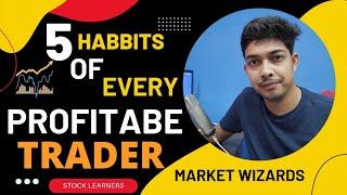 How To Become Profitable Trader |  5 Habits Of Success In Trading