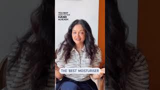 The ‘Best’ moisturiser .. or sunscreen, serum, lotion, etc By Dr Rashmi Shetty