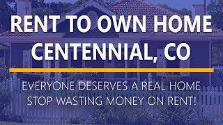 Rent to Own Homes in Centennial, Colorado