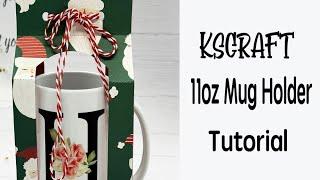 KSCRAFT 11oz Mug Holder Tutorial