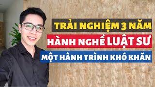 Chia sẻ về những trải nghiệm của mình sau 3 năm hành nghề luật sư | Con đường trở thành luật sư