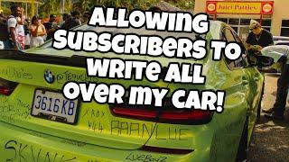 I had all the subscribers write all over my car! wickid vibe!