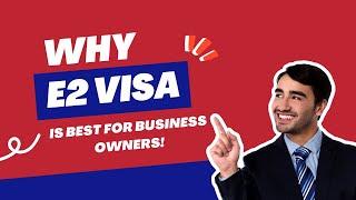 USA E2 Investor Visa is the best for Business owners!