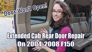 DOOR WON'T OPEN! | 2004-2008 Ford F150 Extended Cab Rear Door Repair