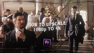 how to upscale 1080p to 4k ; premiere pro