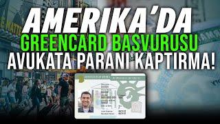 AMERiKA'DA GREENCARD BASVURUSU NASIL YAPILIR , YOLLARI NELER ??? AVUKATA PARA HARCAMA !?