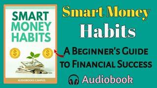 Smart Money Habits: Unlock Financial Freedom  (Audiobook)