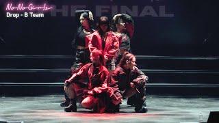 Drop “No No Girls THE FINAL” B Team -One Cut Camera ver.-