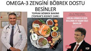 OMEGA-3 ZENGİNİ BÖBREK DOSTU BESİNLER