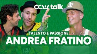 ANDREA FRATINO: IL RAGAZZO D'ORO | OCW TALK