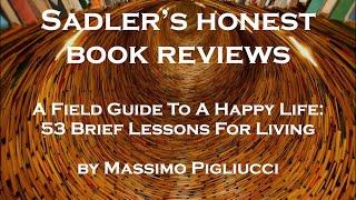 Massimo Pigliucci | A Field Guide to a Happy Life: 53 Brief Lessons | Sadler's Honest Reviews