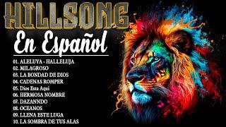 hillsong en español 2023 - las canciones mas increibles de hillsong en español 2023