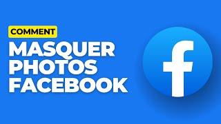 Comment masquer toutes les photos Facebook en une seule fois