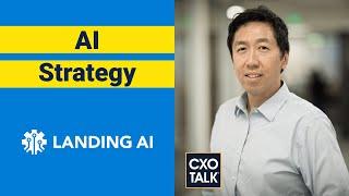 Andrew Ng: Enterprise AI Strategy (with Landing AI) - CxOTalk #365