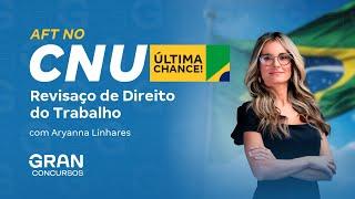 AFT no CNU | Revisaço de Direito do Trabalho com Aryanna Linhares