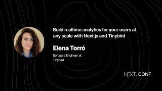 Build realtime analytics or your users at any scale with Next.js and Tinybird  Elena Torró