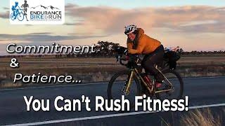 It Takes Time to Build Fitness for Endurance Cycling and Running Events - Don't Rush It!