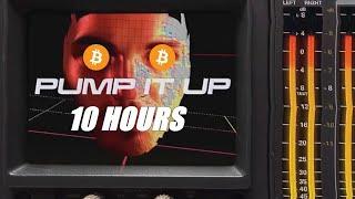 Pump It Up (Bitcoin Maximalist Remix) on a 10 Hour Loop