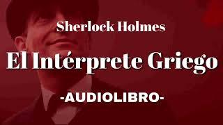 El Intérprete Griego AUDIOLIBRO Sherlock Holmes Español