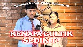 Eps. 70 Kukuhya Nanya Nanya - Gultik Porsi Sedikit