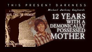 Episode 24 | 12 YEARS WITH A DEMONICALLY POSSESSED MOTHER | Michael Anthony Gagliari Interview