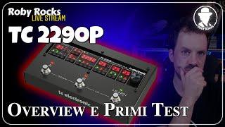 Roby Rocks Live | TC Electronic 2290 P: Overview e Primi Test
