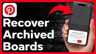 How To Recover Archived Boards On Pinterest