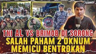 BENTROK TNI AL DAN BRIMOB DI SORONG PAPUA BARAT DAYA AKIBAT SALAH PAHAM