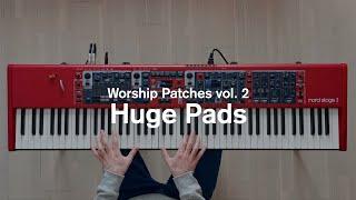 Huge Pads | Worship Patches vol. 2 | Nord Stage 3 Patches by Noah Wonder