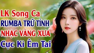 LK Song Ca Rumba Trữ Tình Nhạc Vàng Xưa Ru Dương  LK Nhạc Sống Rumba Hải Ngoại Êm Tai Ru Ngủ