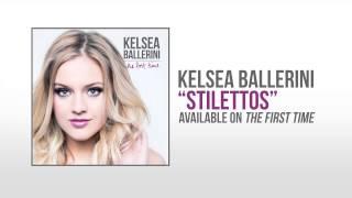 Kelsea Ballerini - Stilettos (Official Audio)