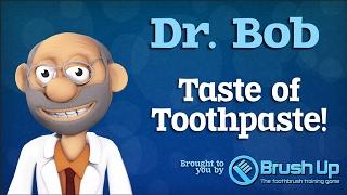 Dr  Bob   Taste of Toothpaste