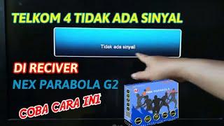 Coba cara ini || telkom 4 tidak ada sinyal di reciver nex parabola G2