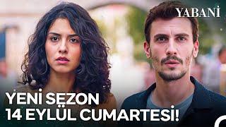 Yabani 37. Bölüm 3. Fragmanı | YENİ BÖLÜM 14 EYLÜL CUMARTESİ!