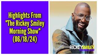 Highlights From “The Rickey Smiley Morning Show” (06/18/24)