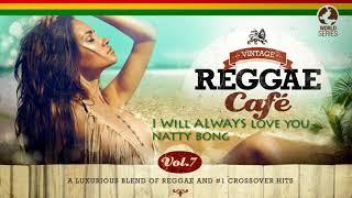 I Will Always Love You - Natty Bong (Whitney Houston´s song) VINTAGE REGGAE CAFÉ V7