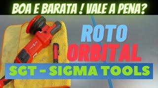 SGT SIGMA TOOLS - ROTO ORBITAL BARATA ! E EXCELENTE!