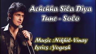 Acha Sila Diya Tune  | Sonu Nigam |  | Nikhil- Vinay | Yogesh | Bewafa Sanam