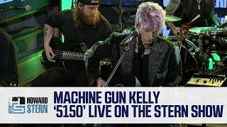 Machine Gun Kelly “5150” Live on the Stern Show