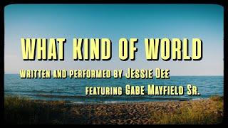 Jessie Dee - What Kind of World (Official Music Video) ft. Gabe Mayfield Sr.