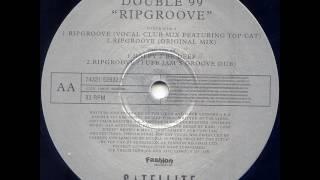 Double 99 - Ripgroove (Vocal Club Mix Featuring Top Cat) 1997