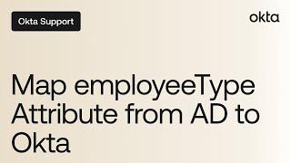 How to Map employeeType Attribute from AD to Okta | Okta Support