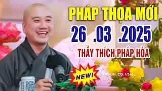 Pháp Thoại Mới 26  .03 .2025 Bài Giảng "Rất Hay" _ Thầy Thích Pháp Hòa CaNaDa