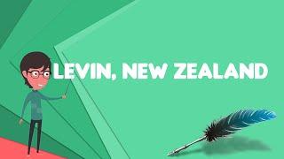 What is Levin, New Zealand?, Explain Levin, New Zealand, Define Levin, New Zealand