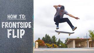 How To: FRONTSIDE FLIP - With Guest Pro Jordan Maxham | Frontside Flip Tutorial