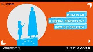 What Is an Illiberal Democracy? How Is It Created?