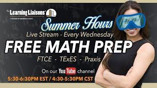 Free Math Prep Wednesdays | Hot Topics Math [FTCE, TExES, Praxis, & MTTC] - July 10, 2024